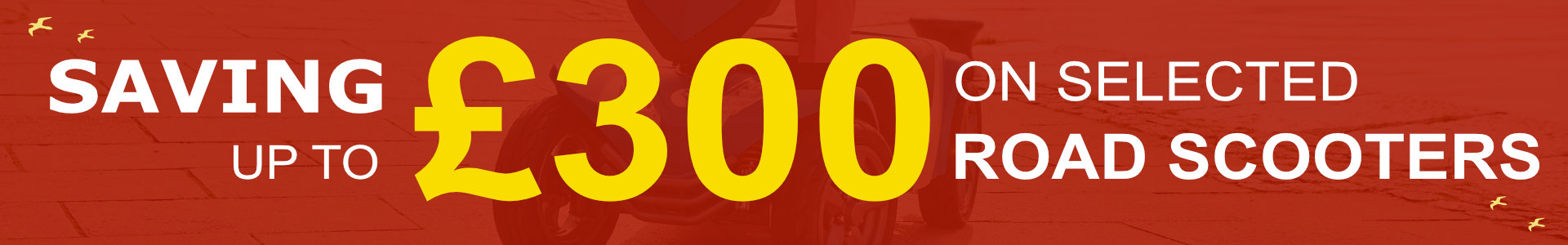 300 off selected road scooters